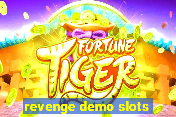 revenge demo slots